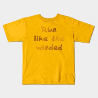 Run like the winded Kids T-Shirt